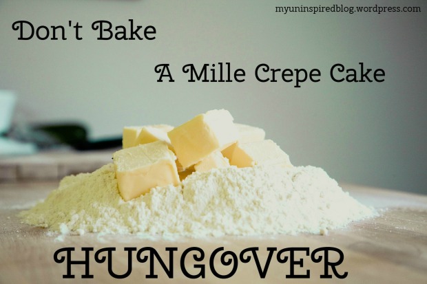The Food Files 1- Don't Bake a Mille Crepe Cake Hungover